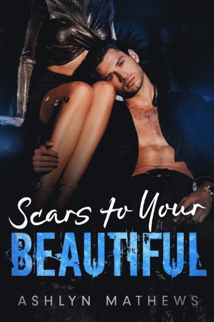 Ashlyn Mathews - Scars to Your Beautiful, E-bok