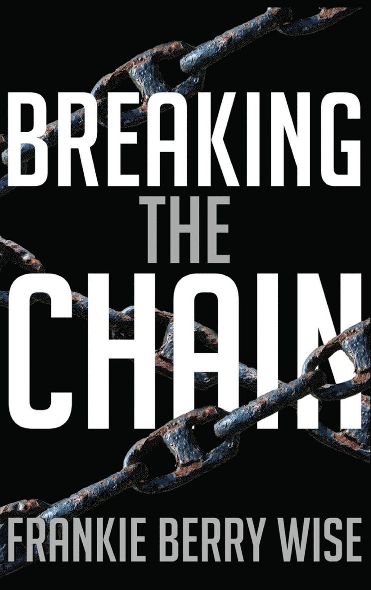 Frankie Berry Wise, N Jeff Carden III - Breaking the Chain, Inbunden. Tillgänglighet: Lägg i varukorg