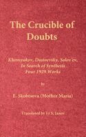 E. Skobtsova (Mother Maria) - The Crucible of Doubts: Khomyakov, Dostoevsky, Solov'ev, In Search of Synthesis, Four 1929 Works, Inbunden