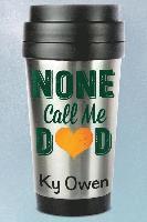 None Call Me Dad