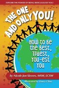 The One and Only You! How to Be the Best, Truest, You-est You