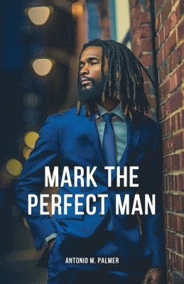 Antonio M Palmer - Mark the Perfect Man, Häftad. Tillgänglighet: Lägg i varukorg