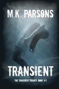 Transient: (The Transient Trilogy, Book #1) (Teen Dystopian Time Travel)