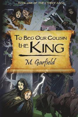 M. Garfield - To Beg Our Cousin--The King, Häftad. Tillgänglighet: Lägg i varukorg