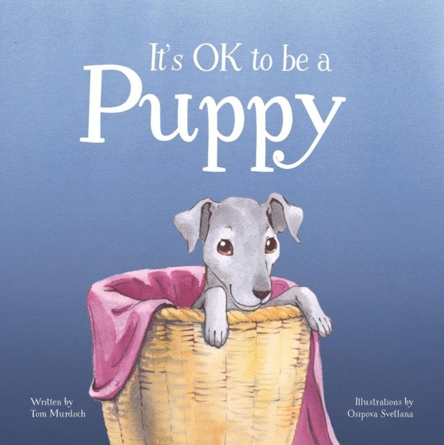 Tom Murdoch - It's OK to be a Puppy, E-bok