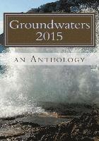 Jennifer Chambers, Patrice Broome - Groundwaters 2015: An Anthology, Häftad