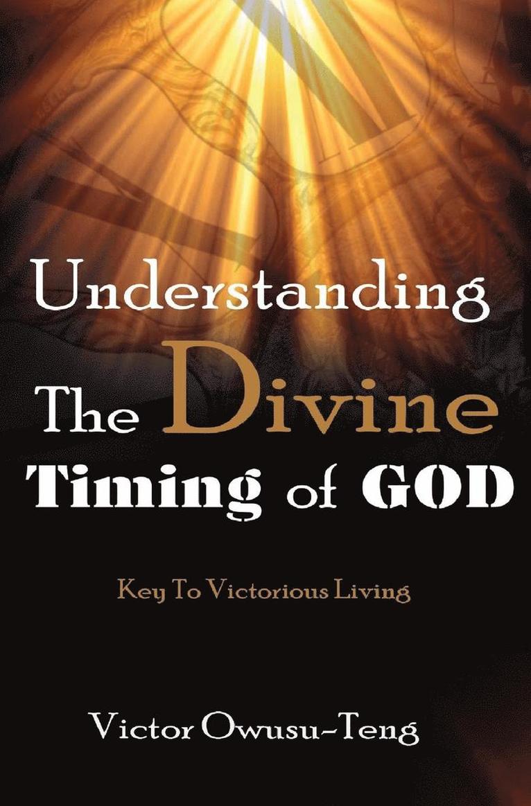 Victor Owusu-Teng - Understanding The Divine Timing Of God, Inbunden