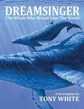 Dreamsinger: The Whale Who Would Save The World