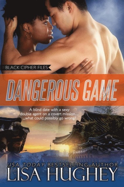 Lisa Hughey - Dangerous Game (Black Cipher Files #4), E-bok
