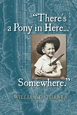 William D. Turner - There's a Pony in Here...Somewhere.: A near-random, doubtlessly incomplete, and potentially inaccurate collection of life's fables and foibles., Häftad. Tillgänglighet: Lägg i varukorg