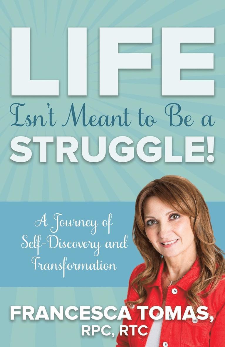 Francesca Tomas - Life Isn't Meant to Be a Struggle!, Häftad