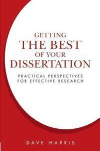 Dave Harris - Getting the Best of Your Dissertation: Practical Perspectives for Effective Research, Häftad