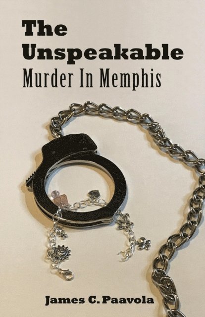 James Paavola - Unspeakable: Murder In Memphis, E-bok