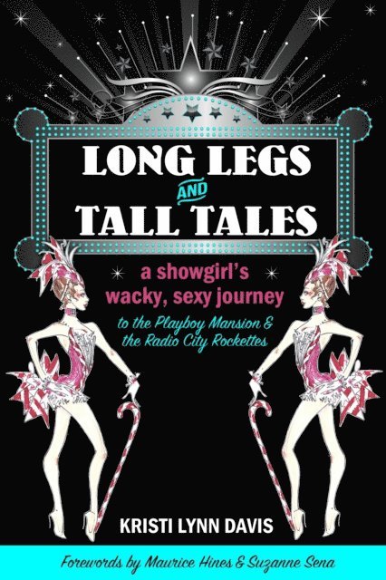 Kristi Lynn Davis - Long Legs and Tall Tales: A Showgirl's Wacky, Sexy Journey to the Playboy Mansion and the Radio City Rockettes, E-bok. Tillgänglighet: Lägg i varukorg