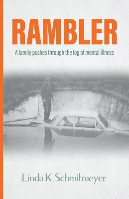 Linda K. Schmitmeyer - Rambler: A family pushes through the fog of mental illness, Häftad