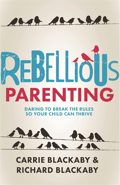 Carrie Blackaby, Richard Blackaby - Rebellious Parenting, E-bok