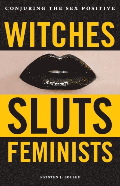 Kristen J. Sollee - Witches, Sluts, Feminists, E-bok