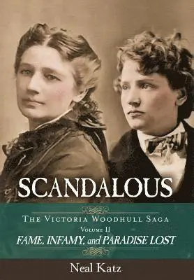 Neal Katz - Scandalous, The Victoria Woodhull Saga, Volume Two, Inbunden. Tillgänglighet: Lägg i varukorg