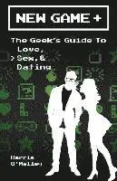 Harris O'Malley - New Game +: The Geek's Guide to Love, Sex, & Dating, Häftad. Tillgänglighet: Lägg i varukorg