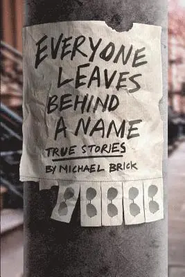 Michael Brick - Everyone Leaves Behind a Name, Häftad. Tillgänglighet: Lägg i varukorg