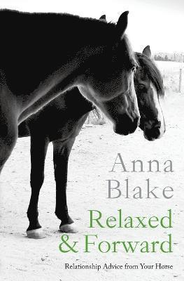 Anna Blake - Relaxed & Forward, Häftad. Tillgänglighet: Lägg i varukorg