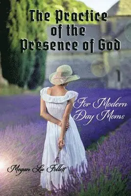 Megan La Follett - The Practice of the Presence of God for Modern-Day Moms, Häftad. Tillgänglighet: Lägg i varukorg