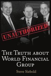 The Truth About World Financial Group: Unauthorized