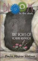Paula Mosher Wallace - Bloom In the Dark: True Stories of Hope and Redemption, Häftad