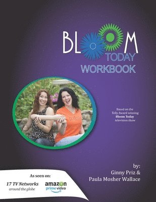 Paula Mosher Wallace, Elizabeth Garrett - Bloom Today Workbook: Use the Fertilizer of Your Past to Bloom Today, Häftad