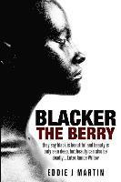 Eddie J. Martin - Blacker the Berry: They say black is beautiful and beauty is only skin deep, but beauty can also be deadly... Enter Janice Willow, Häftad