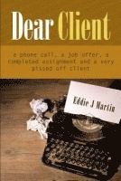 Eddie J. Martin - Dear client... A Ruben Kane novel: A phone call, a job offer, a completed assignment and a very pissed off client., Häftad