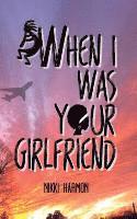 Nikki Harmon - When I Was Your Girlfriend, Häftad. Tillgänglighet: Lägg i varukorg