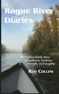 Rod Collins - Rogue River Diaries, Inbunden