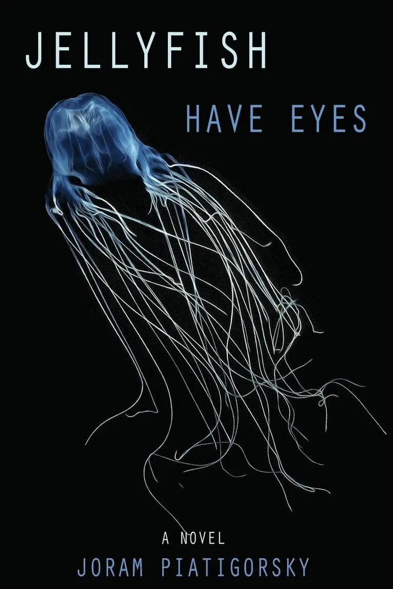 Joram Piatigorksy - Jellyfish Have Eyes, Häftad. Tillgänglighet: Lägg i varukorg
