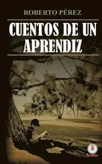 Roberto Pérez - Cuentos de un aprendiz, Häftad. Tillgänglighet: Lägg i varukorg