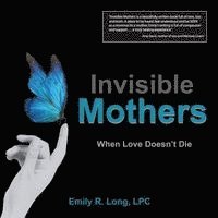 Emily R. Long - Invisible Mothers: When Love Doesn't Die, Häftad. Tillgänglighet: Lägg i varukorg