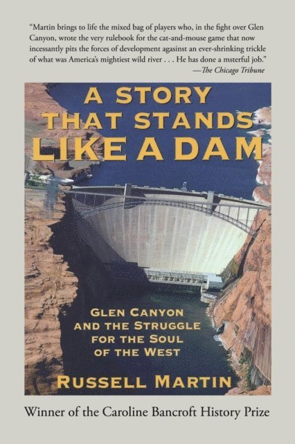 Russell Martin - Story that Stands Like a Dam: Glen Canyon and the Struggle for the Soul of the West, E-bok