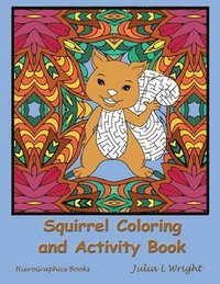Squirrel Coloring and Activity Book: Coloring Pages, Mazes, Word Searches, and More!