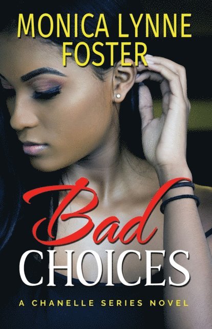 Monica Lynne Foster - Bad Choices: A Chanelle Series Novel, E-bok