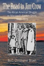 C. Christopher Brown - Road to Jim Crow – The African American Struggle on Maryland′s Eastern Shore, 1860–1915, Häftad