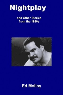 Ed Molloy - Nightplay and Other Stories from the 1980s, Häftad