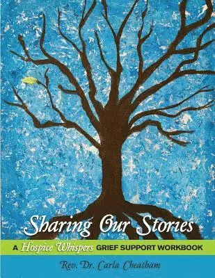 Carla Cheatham - Sharing Our Stories: A Hospice Whispers Grief Support Workbook, Häftad. Tillgänglighet: Lägg i varukorg