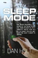Dan Holt - Sleep Mode: The device for inducing the SLEEP MODE on Earth's creatures was left behind by the escaping alien visitor. Steven foun, Häftad