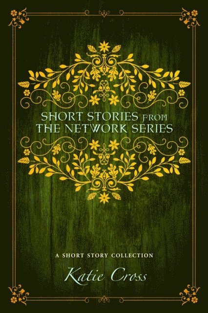 Katie Cross - Short Stories from the Network Series, E-bok