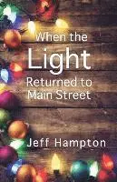 Jeff Hampton - When the Light Returned to Main Street: A Collection of Stories to Celebrate the Season, Häftad. Tillgänglighet: Lägg i varukorg