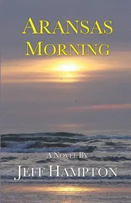 Jeff Hampton - Aransas Morning, Häftad. Tillgänglighet: Lägg i varukorg