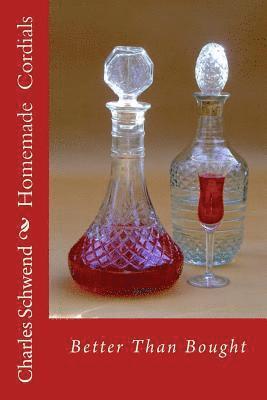 Homemade Cordials: Better Than Bought