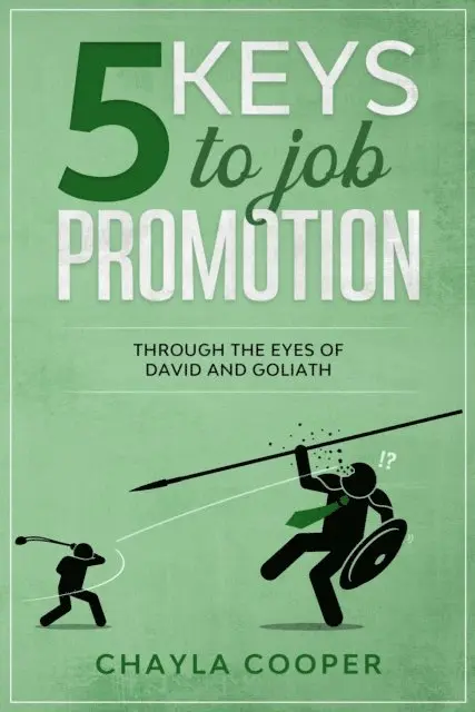 Chayla Cooper - 5 Keys To Job Promotion Through The Eyes of David And Goliath, E-bok. Tillgänglighet: Lägg i varukorg