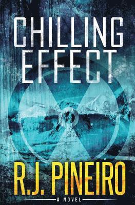 R. J. Pineiro - Chilling Effect: A Global Climate Thriller, Häftad