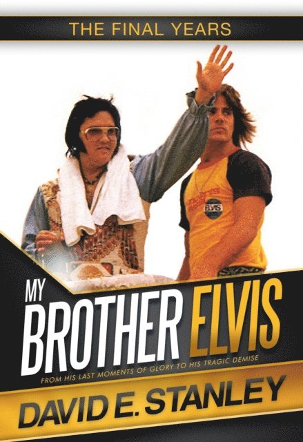 David E. Stanley - My Brother Elvis: The Final Years, E-bok